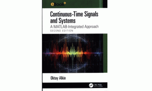 Continuous-Time Signals and Systems: A MATLAB-Integrated Approach. Second Edition
